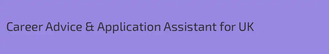 Career Advice & Application Assistant for UK